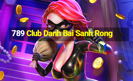 789 Club Danh Bai Sanh Rong