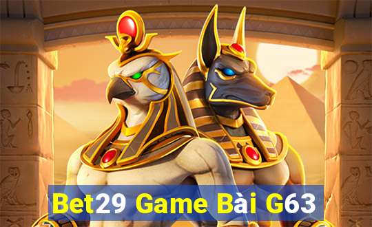 Bet29 Game Bài G63