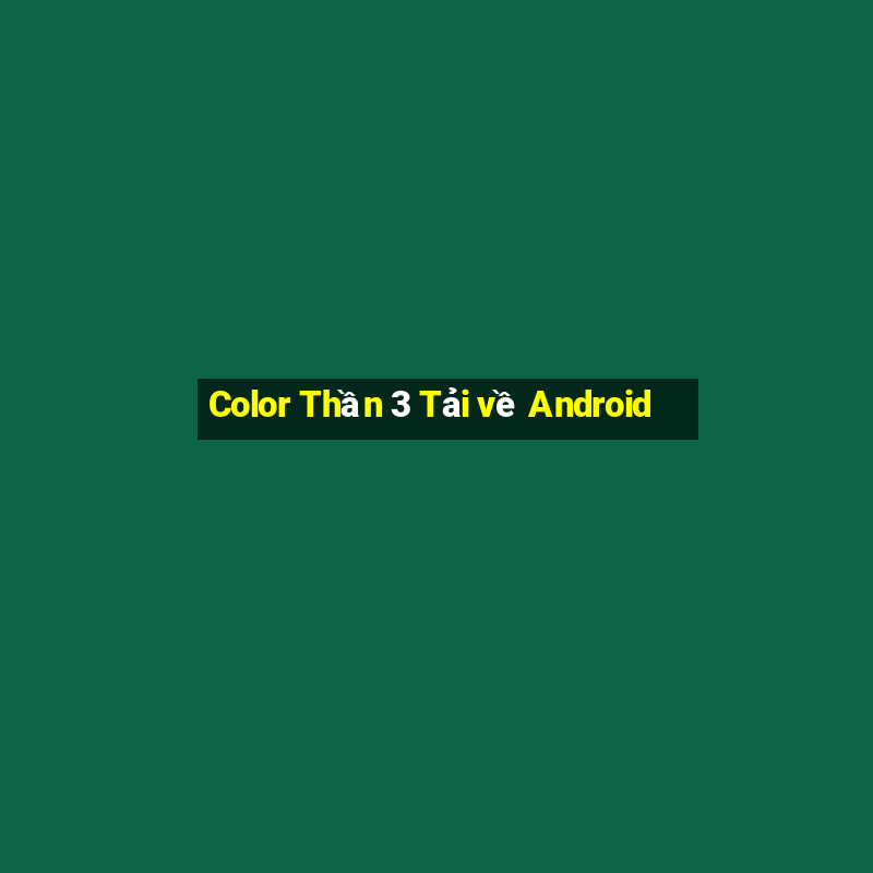 Color Thần 3 Tải về Android