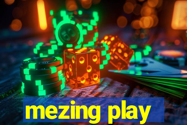 mezing play