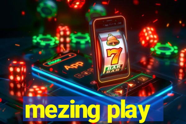 mezing play