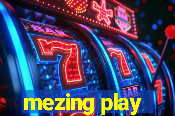 mezing play