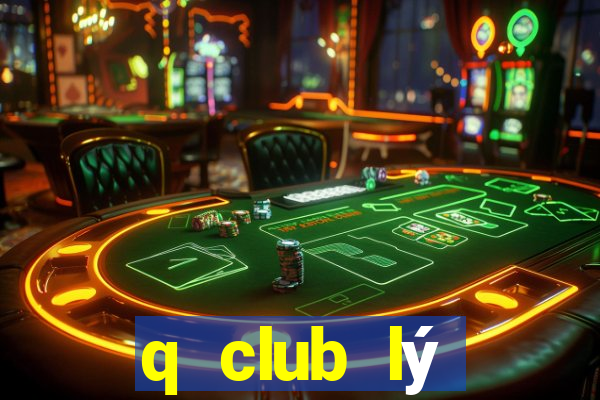 q club lý thường kiệt