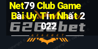 Net79 Club Game Bài Uy Tín Nhất 2022