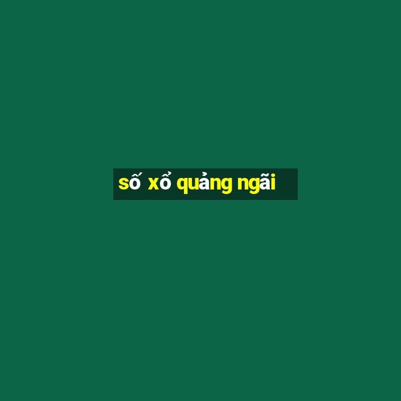 số xổ quảng ngãi