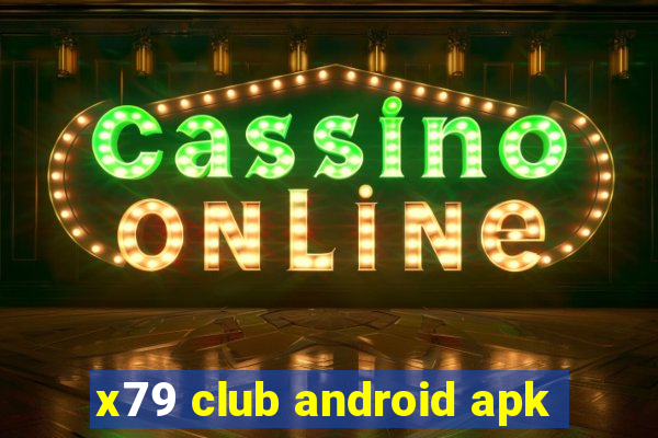 x79 club android apk