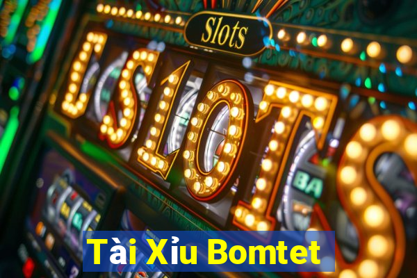 Tài Xỉu Bomtet