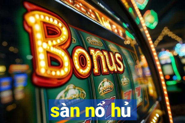 sàn nổ hủ