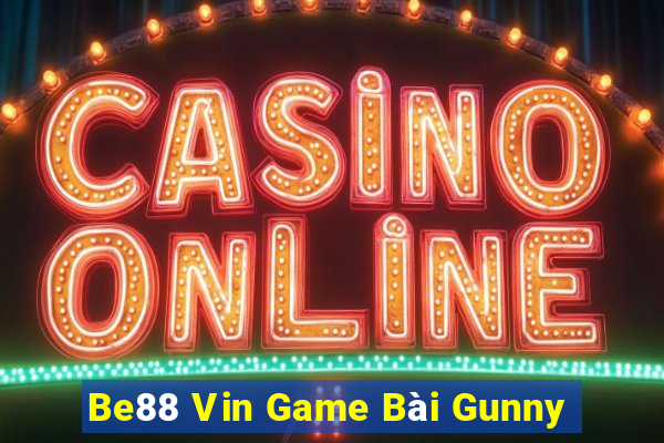 Be88 Vin Game Bài Gunny