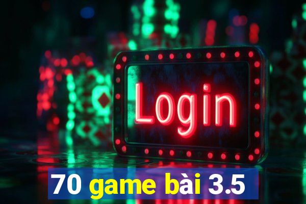 70 game bài 3.5