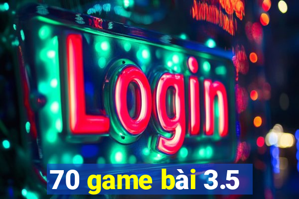 70 game bài 3.5