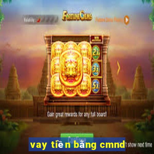 vay tiền bằng cmnd