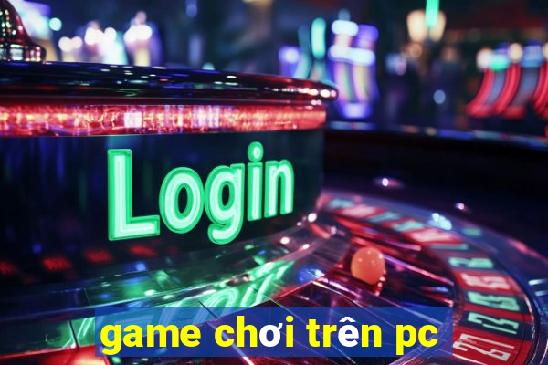 game chơi trên pc