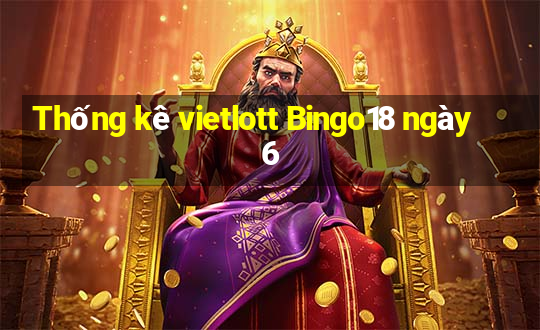 Thống kê vietlott Bingo18 ngày 6