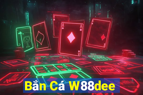 Bắn Cá W88dee