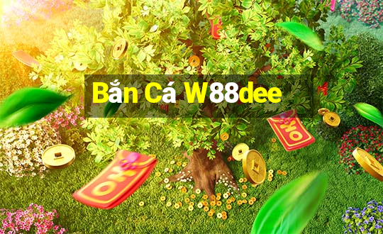 Bắn Cá W88dee