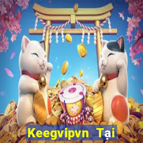 Keegvipvn Tại Game Bài Đổi Thưởng