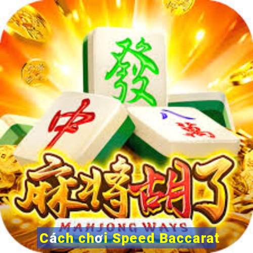 Cách chơi Speed Baccarat