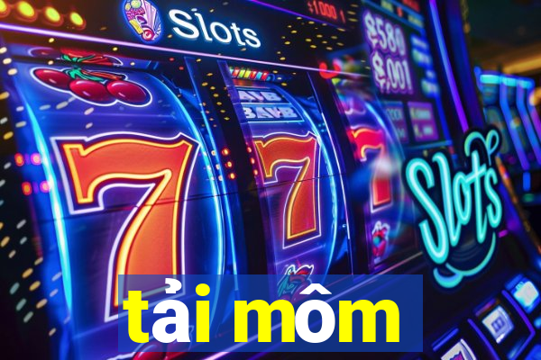 tải môm