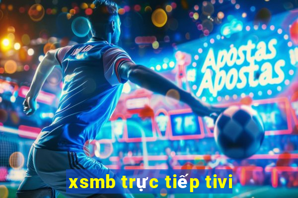 xsmb trực tiếp tivi