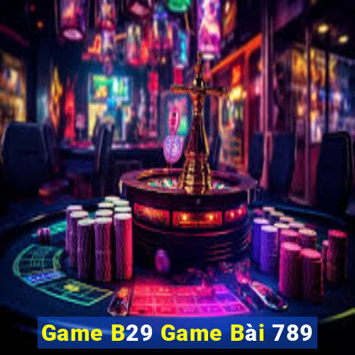 Game B29 Game Bài 789