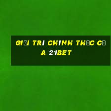 Giải trí chính thức của 21bet