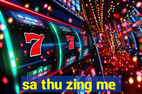 sa thu zing me