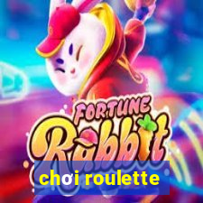 chơi roulette