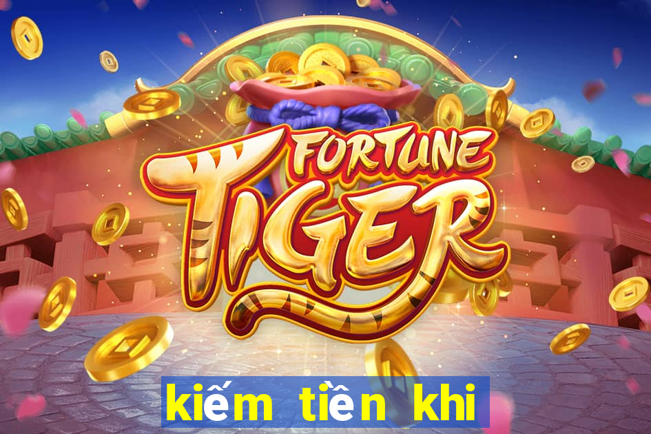 kiếm tiền khi chơi game