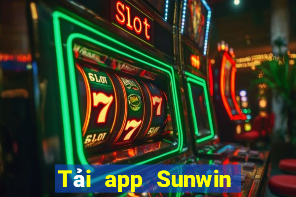 Tải app Sunwin Nhận 500k