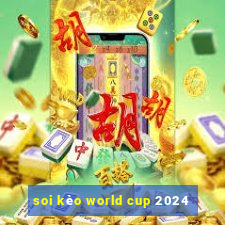 soi kèo world cup 2024