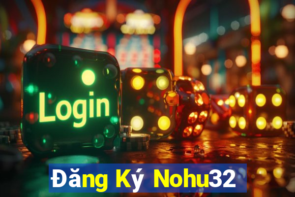 Đăng Ký Nohu32