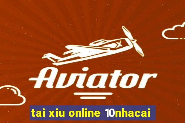 tai xiu online 10nhacai