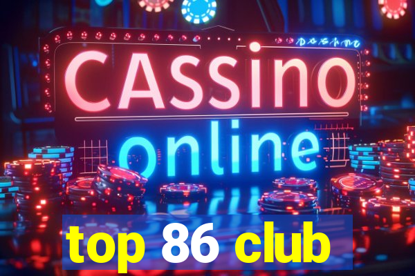 top 86 club