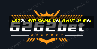 Lac88 Win Game Bài Khuyến Mãi