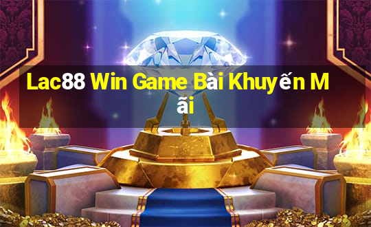 Lac88 Win Game Bài Khuyến Mãi