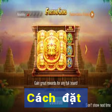 Cách đặt cược XSBL ngày 23