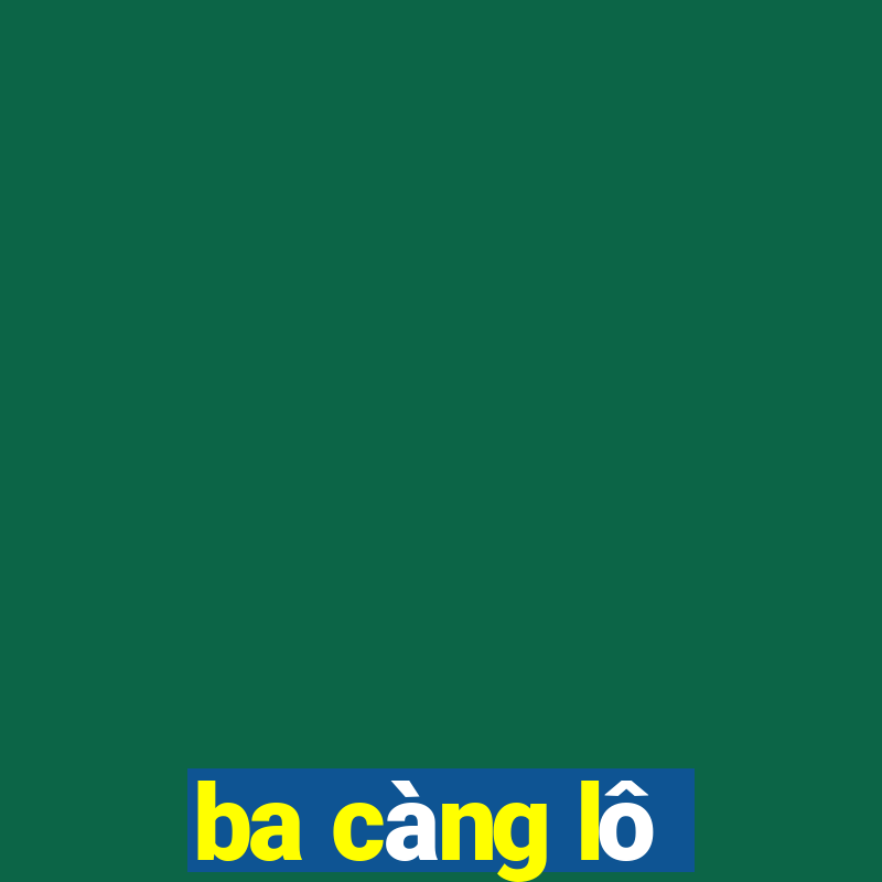 ba càng lô