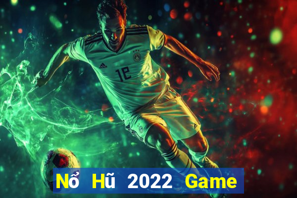 Nổ Hũ 2022 Game Bài Phỏm