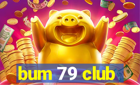 bum 79 club