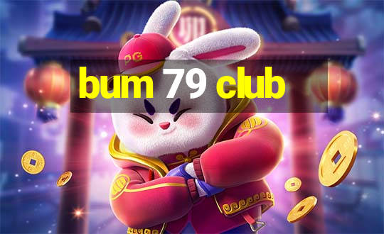 bum 79 club