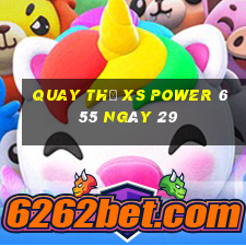 Quay thử XS power 6 55 ngày 29