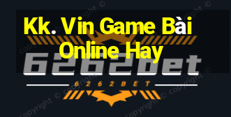 Kk. Vin Game Bài Online Hay