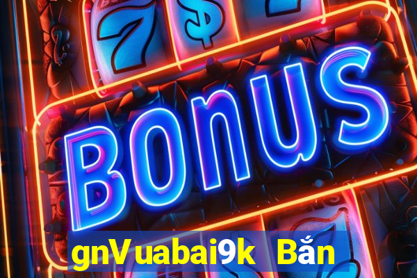 gnVuabai9k Bắn cá Hall Tải về