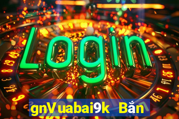 gnVuabai9k Bắn cá Hall Tải về