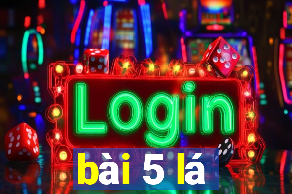 bài 5 lá