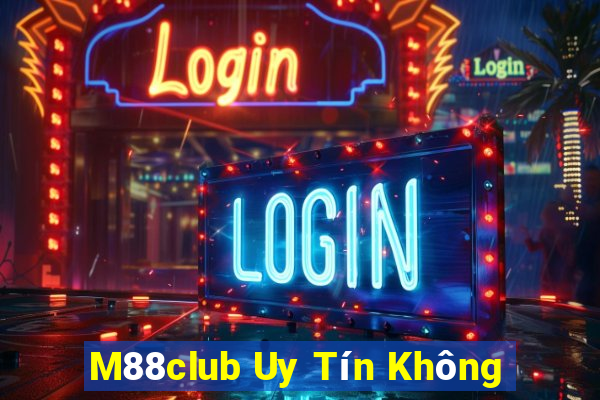 M88club Uy Tín Không