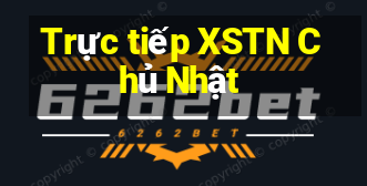 Trực tiếp XSTN Chủ Nhật