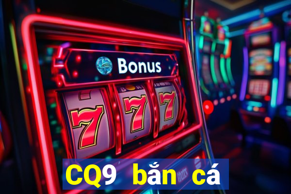 CQ9 bắn cá một lần