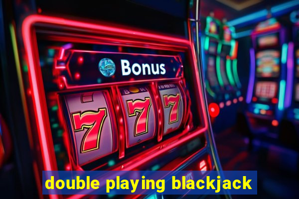 double playing blackjack